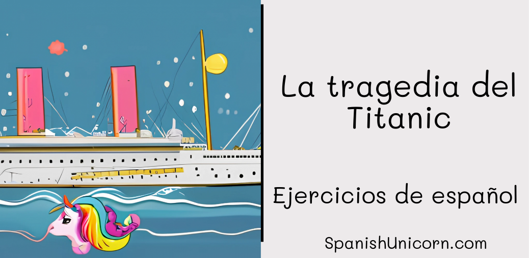 La tragedia del Titanic -252 - Spanish Grammar and vocabulary exercises
