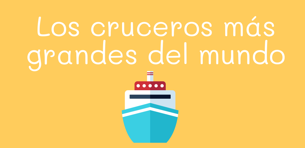 Los cruceros más grandes del mundo