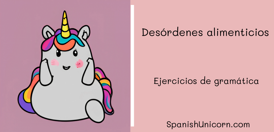 Desórdenes alimenticios -377. - Spanish Unicorn