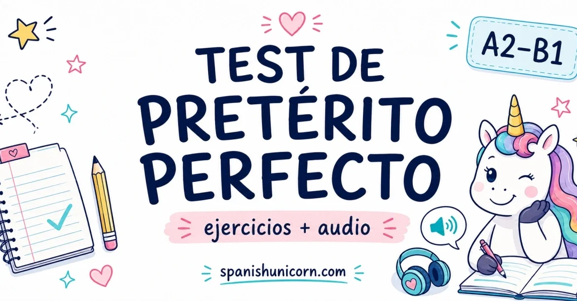 Test de pretérito perfecto con ejercicios y comprensión auditiva en SpanishUnicorn