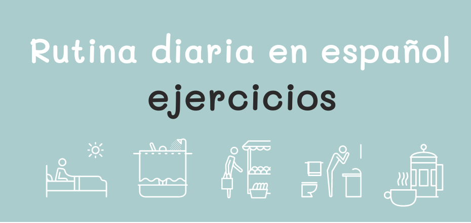 Polémico Repulsión cicatriz Rutina diaria en español - actividades de gramática