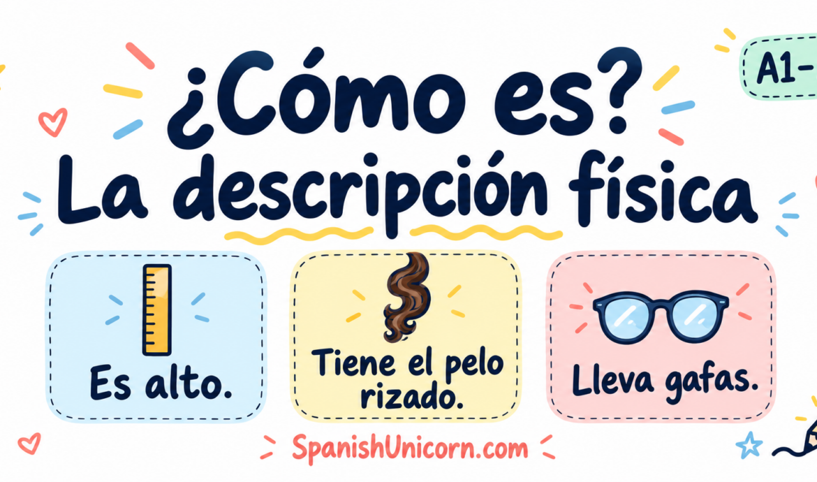 Descripción física en español con ser, tener y llevar: es alto, tiene el pelo rizado y lleva gafas.