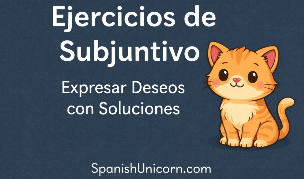 Ejercicios de Subjuntivo: Expresar Deseos con Soluciones