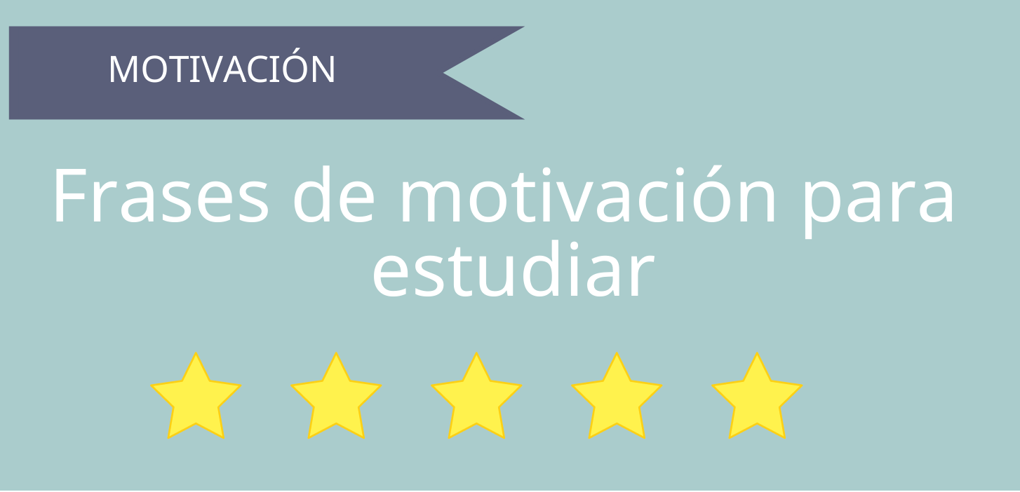 Frases de motivación para estudiar o para estudiantes