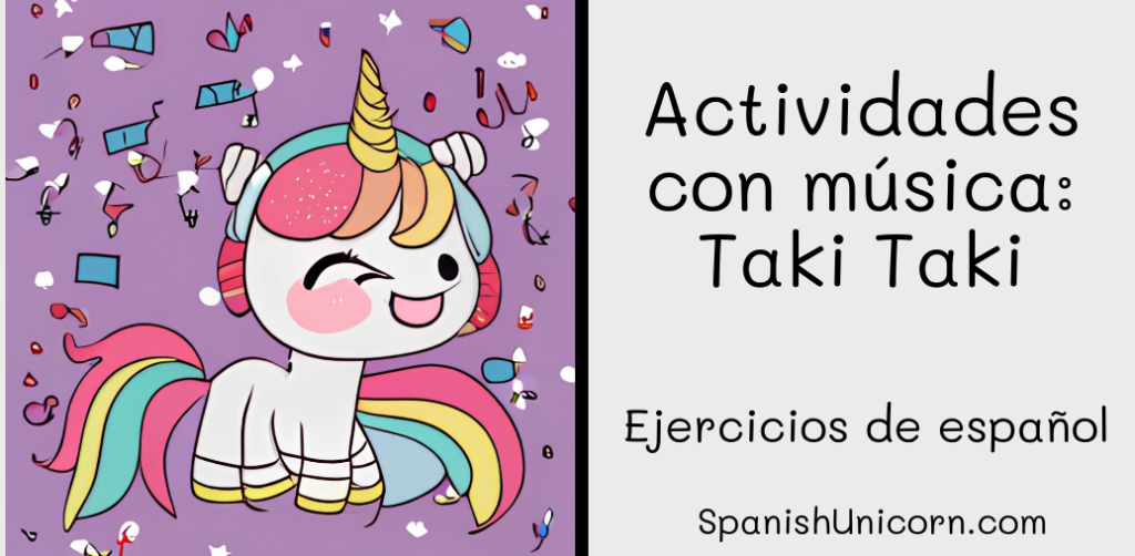 What Is Taki Taki Mean In Spanish Actividades con música: Taki Taki -80. - Spanish Unicorn