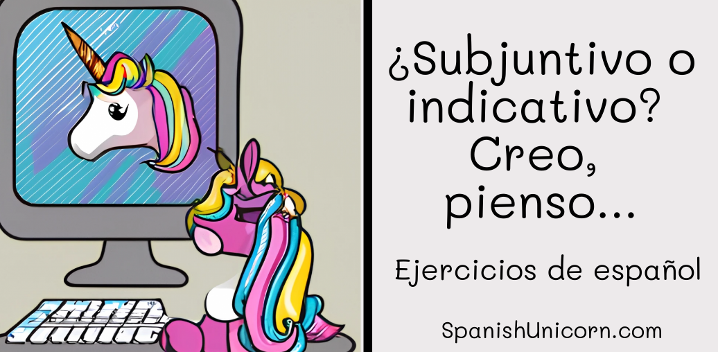 ¿Subjuntivo o indicativo? Creo, pienso... -101.