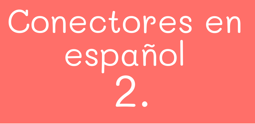 Conectores en español - 2. Ejemplos y actividades