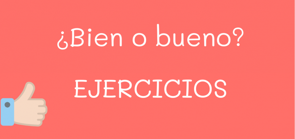 ¿Bien o bueno? ejercicios para niveles A1-A2