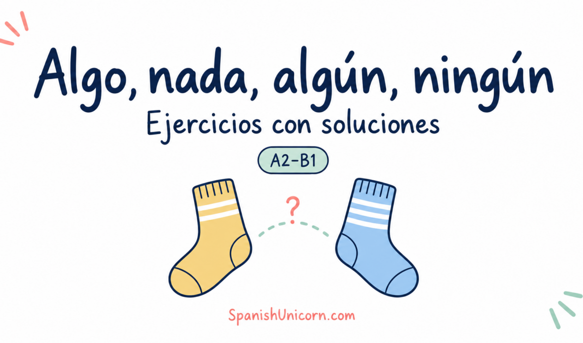 Algo, nada, algún y ningún: ejercicios de español A2–B1, con dos calcetines ilustrados.