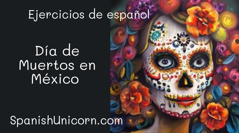 Día de Muertos en México - completa el texto -162.