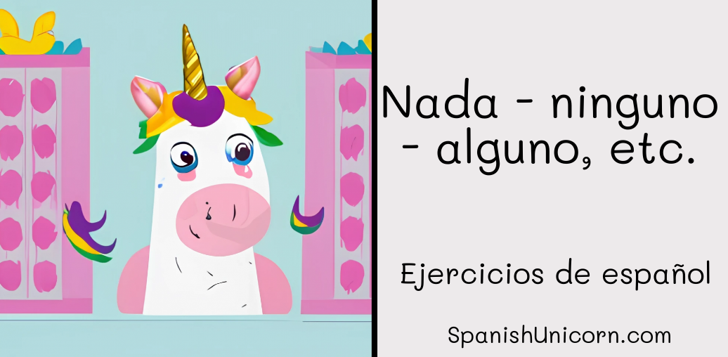 Nada - ninguno - alguno, etc. ejercicios de gramática española