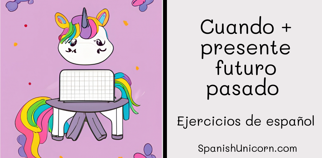 Cuando + presente/futuro/pasado - ejercicios de español