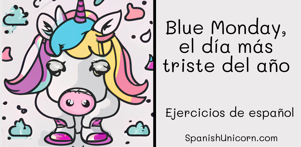 Blue Monday, el día más triste del año -188.- ejercicios de español