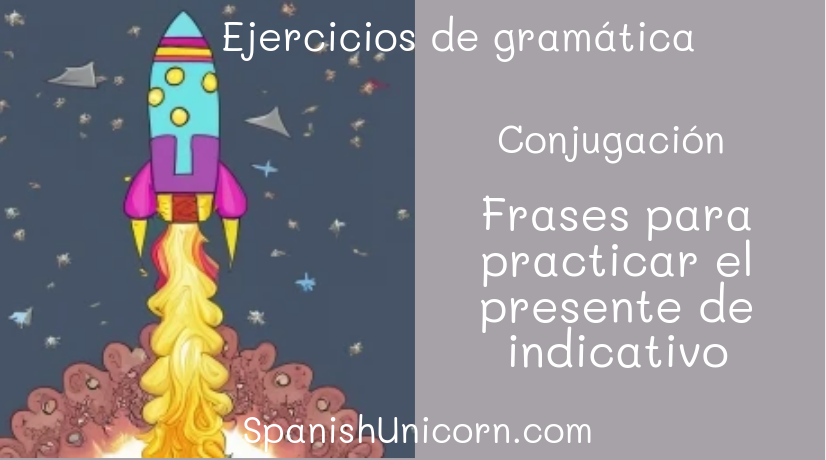 Frases para practicar el presente de indicativo -233.