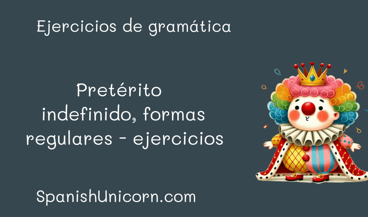 Pretérito indefinido, formas regulares - ejercicios