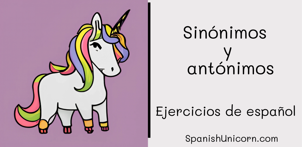 Sinónimos y antónimos -261. - Spanish Unicorn