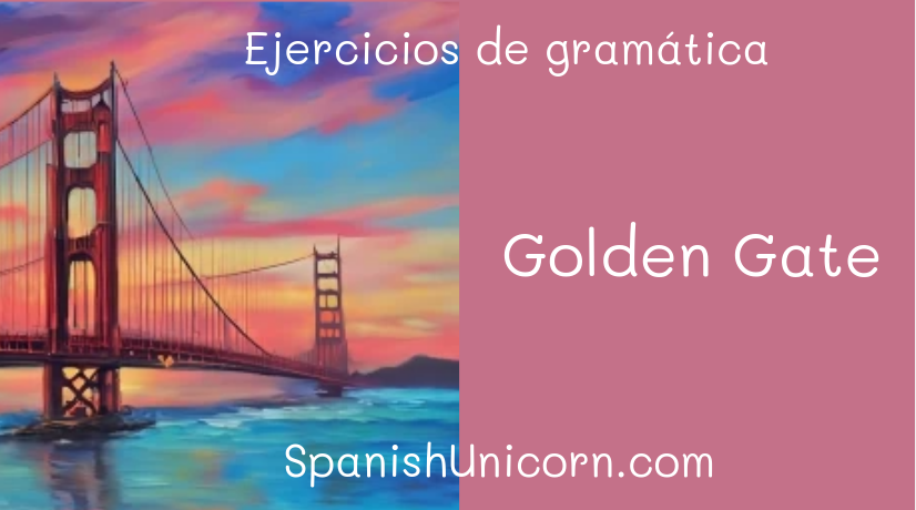 Golden Gate - ejercicios de gramática española