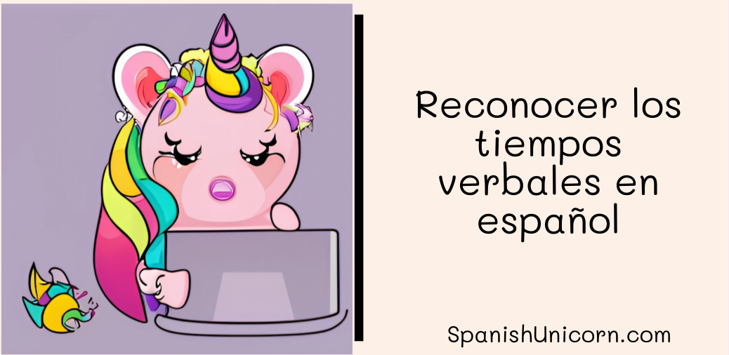 Reconocer los tiempos verbales en español