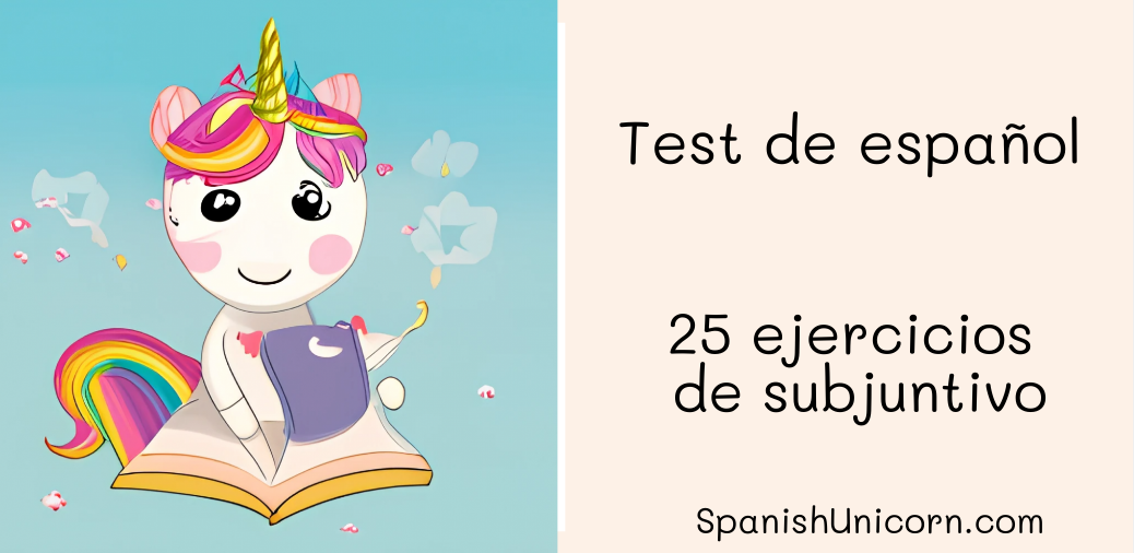 test de español, 25 ejercicios de subjuntivo