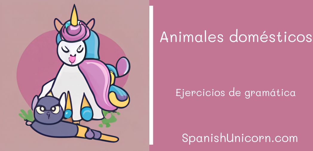 Animales domésticos extranos - ejercicios de gramática y vocabulario