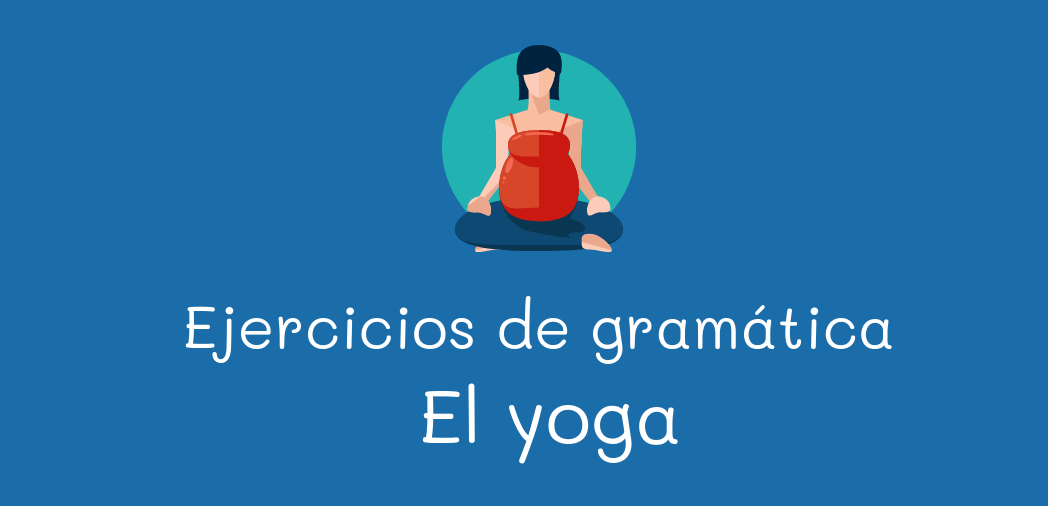 ejercicios para practicar espanol - el yoga