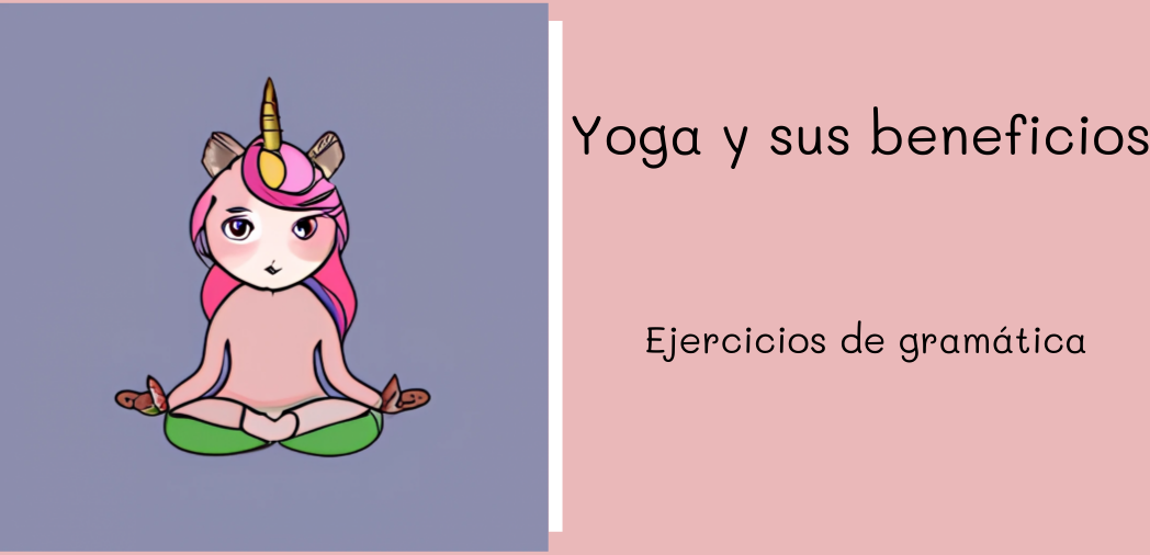 Yoga y sus beneficios , ejercicios de gramática