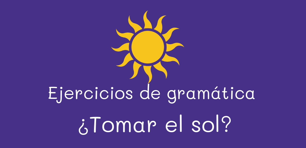 ¿Tomar el sol? -383. - Spanish Unicorn