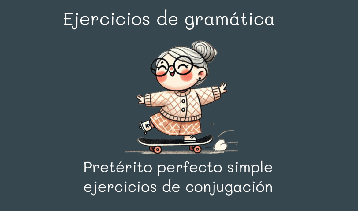 Pretérito perfecto simple ejercicios de conjugación