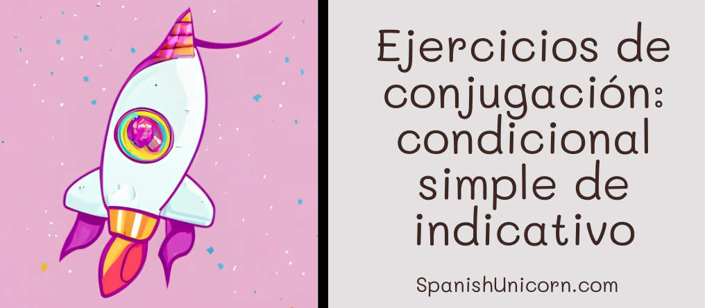 Ejercicios de conjugación: condicional simple de indicativo