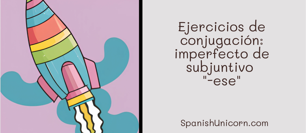 Ejercicios de conjugación: imperfecto de subjuntivo -ese