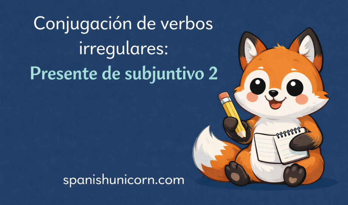 Conjugación de verbos irregulares: Presente de subjuntivo 2.