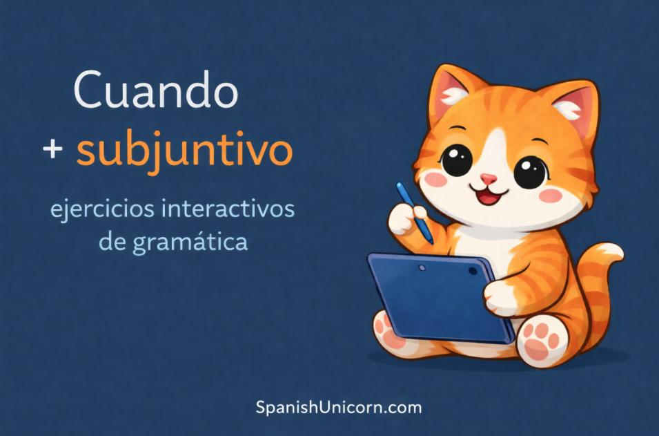Cuando + subjuntivo ejercicios interactivos SpanishUnicorn.com