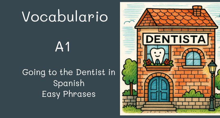 Going to the Dentist in Spanish – Easy Phrases