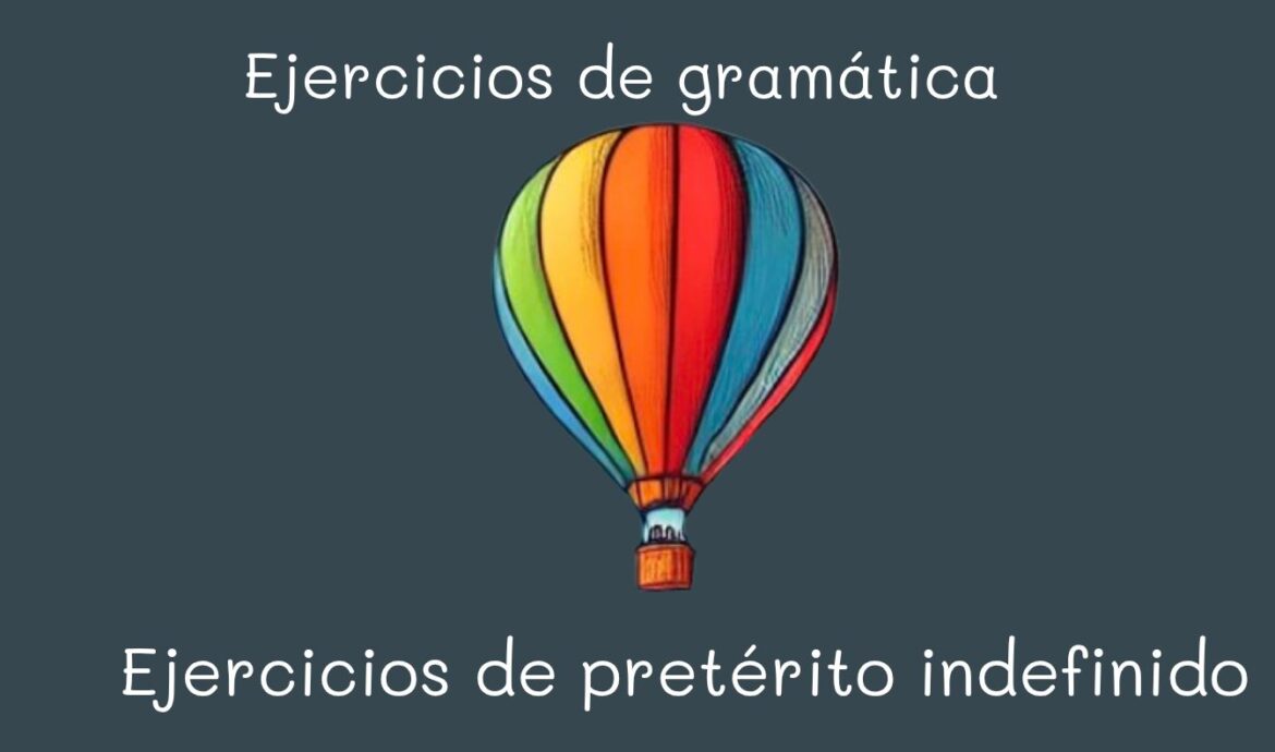 Ejercicios de pretérito indefinido